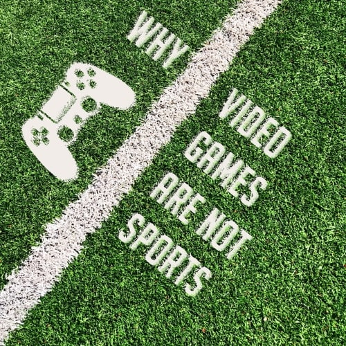 Why Video Games are Not Sports
